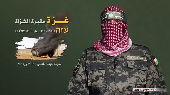 أبو عبيدة: غزة ستكون مقبرة للعدو ووحلا لجنوده وقيادته السياسية والعسكرية
